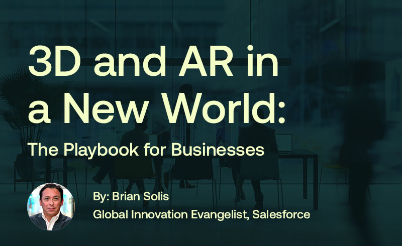 3D and AR in a New World: The Playbook for Businesses