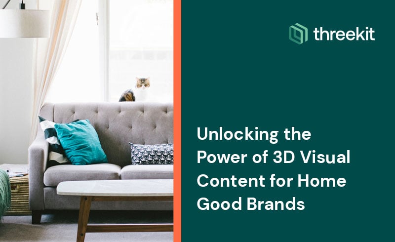 Unlocking the Power of 3D Visual Content for Home Good Brands